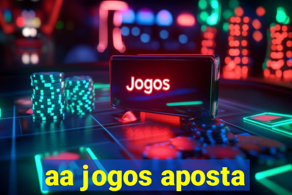 aa jogos aposta